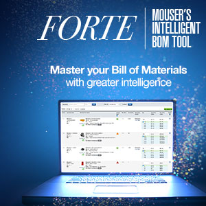 Mouser, FORTE, Gives Engineers and Buyers More Power to Select and Purchase
